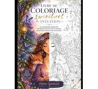 Livre de coloriage spirituel - intuition: 25 coloriages anti-stress, affirmations positives et rituels pour développer votre intuition (les livres de coloriage spirituels Hatara Spiritualité)