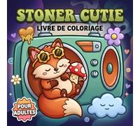Livre De Coloriage Stoner Cutie: Collection Pleine D’Animaux Drôles Et Formes Envoûtantes Pour Adultes Aimant Créer Sans Pression Dans Une Atmosphère Sereine