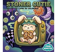 Livre De Coloriage Stoner Cutie: Pages Ludiques Aux Ambiances Rêveuses Et Personnages Déjantés Tout En Douceur Pour Instants Paisibles Et Créatifs