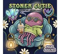 Livre De Coloriage Stoner Cutie: Personnages Animaliers Délicieusement Décalés Et Motifs Simples À Colorer Pour Une Parenthèse Douce Et Joyeuse