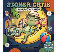 Livre De Coloriage Stoner Cutie Pour Adultes: 60 Pages Aux Motifs Simples Et Amusants Entre Animaux Fantaisie Détente Créative Et Ambiance Psychédélique Douce