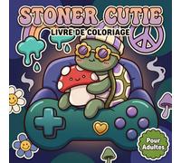 Livre De Coloriage Stoner Cutie Pour Adultes: Pages Ludiques Aux Compagnons Fantaisie Entre Ambiance Brumeuse Lignes Épaisses Et Moments Paisibles À Savourer Chez Soi
