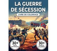 Livre de Coloriage sur la Guerre de Sécession: Revivez l'Histoire des États-Unis à travers un Récit Chronologique | Illustrations Originales, Scènes ... | Style Moderne pour Adultes et Ados
