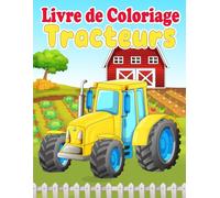 Livre de coloriage Tracteurs: 30 magnifiques motifs de tracteurs à colorier pour enfants à partir de 3 ans