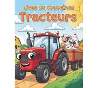 Livre de coloriage tracteurs :40 Gros Dessins Simples et Amusants de Tracteurs et Véhicules de la Ferme - Idéal pour Filles et Garçons
