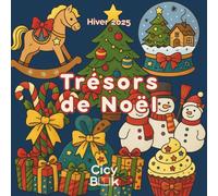 Livre de coloriage - Trésors de Noël - Hiver 2025: Livre de coloriage anti-stress spécial fêtes de fin d’année | 27 illustrations originales de ... de Noël | Pour adultes et adolescents