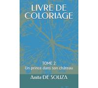 LIVRE DE COLORIAGE: Un prince dans son château (SERIES : LIVRE DE COLORIAGE - LA PRINCESSE, LE PRINCE, LE ROI ET LA REINE)