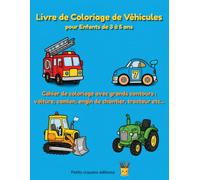 Livre de Coloriage Vehicule pour Enfants de 3 a 5 ans: Cahier de coloriage avec grands contours : voiture, camion, engin de chantier, tracteur et avion - Ideal maternelle