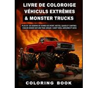 Livre de Coloriage Véhicules Extrêmes & Monster Trucks: Plus de 120 Dessins de Voitures de Sport, Motos, Quads et Camions | Chaque Dessin sur une Page ... Idéal Garçons et Ados (Monster Car Coloring)
