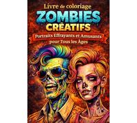 Livre de coloriage Zombies Créatifs - Portraits Effrayants et Amusants pour Tous les Âges: Dessins originaux de visages zombies - 89 illustrations, ... impression recto pour détente et créativité