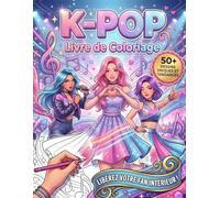 Livre de Coloriages K-POP: 50+ dessins uniques à colorier pour les fans de kpop idoles | Un art tendance pour explorer la culture musicale, la danse, la mode et la fantasy coréennes.