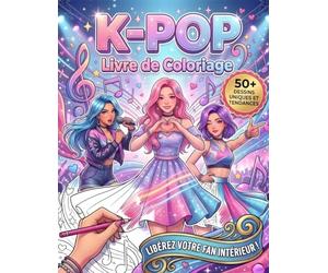 Livre de Coloriages K-POP: 50+ dessins uniques à colorier pour les fans de kpop idoles | Un art tendance pour explorer la culture musicale, la danse, la mode et la fantasy coréennes.