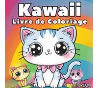 Livre de Coloriages Kawaii: Un festival de mignonnerie à colorier : animaux, gourmandises et objets adorables ! | Des illustrations apaisantes et anti-stress à colorier