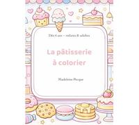 Livre de coloriages "la pâtisserie à colorier": Livre de coloriage anti-stress pour adultes
