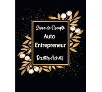 Livre de Compte Auto Entrepreneur: Cahier de Comptabilité Mensuelles a Remplir, Registre des Recettes et Achats pour Micro - Entreprise. Format A4 -110 Pages.07