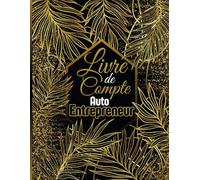 livre de compte auto entrepreneur: Cahier de Comptabilité Recette Dépense Conforme aux Obligations Comptables| format A4