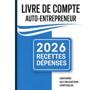 Livre de Compte Auto Entrepreneur Recettes - Dépenses: Registre des recettes et des achats micro entrepreneurs, Cahier de comptabilité, Conforme Aux obligations comptables Format A4