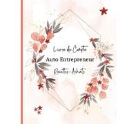 Livre de Compte Auto Entrepreneur: Registre des Recettes Micro - Entreprise (Recettes - Achats). Cahier de Comptabilité Mensuelles a Remplir A4 110 Pages.01