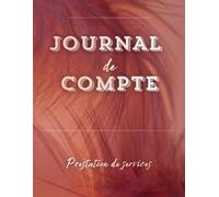 Livre de Compte Mensuel: Spécial prestataires de services / Suivi complet des prestations, dépenses et bilans mensuels