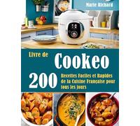 Livre de Cookeo: 200 Recettes Faciles et Rapides de la Cuisine Française pour tous les jours