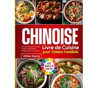 Livre de Cuisine Chinoise pour Cuisine Familiale: 140 Recettes Régionales avec Images en Couleur - Repas Simples et Traditionnels des Cuisines Familiales