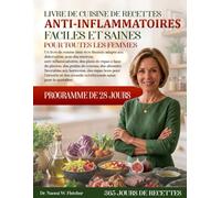 LIVRE DE CUISINE DE RECETTES ANTI-INFLAMMATOIRES FACILES ET SAINES POUR TOUTES LES FEMMES: Un livre de cuisine bien-être féminin adapté aux ... à base de plantes, des guides de course....