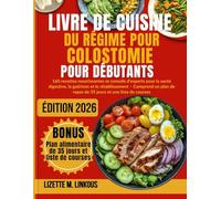 Livre de Cuisine du Régime pour Colostomie pour Débutants 2026: 160 recettes nourrissantes et conseils d'experts pour la santé digestive, la guérison ... de repas de 35 jours et une liste de courses