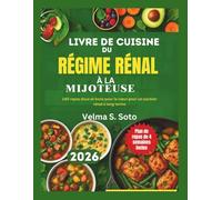 Livre de cuisine du régime rénal à la mijoteuse: 140 repas doux et bons pour le cœur pour un soutien rénal à long terme
