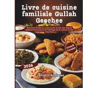 Livre de cuisine familiale Gullah Geechee: Recettes faciles du Lowcountry et des Sea Islands célébrant les saveurs et l’héritage de la cuisine Gullah Geechee
