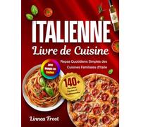 Livre de Cuisine Italienne avec Images en Couleur: 140+ Recettes Faciles et Traditionnelles - Repas Quotidiens Simples des Cuisines Familiales d'Italie