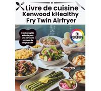 Livre de cuisine Kenwood kHealthy Fry Twin Airfryer: Cuisine rapide et facile pour une personne un mode de vie plus sain