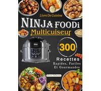 Livre De Cuisine NINJA FOODi Multicuiseur 300 Recettes Rapides, Faciles Et Gourmandes