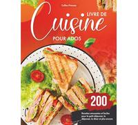 Livre de Cuisine pour Ados: 200 Recettes amusantes et faciles pour le petit-déjeuner, le déjeuner, le dîner et plus encore