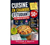 Livre de cuisine pour chambres universitaires: 50+ recettes faciles pour micro-ondes et sans équipement pour les étudiants et la vie dans un petit espace
