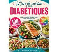 Livre de Cuisine pour Diabétiques: Plus de 400 Recettes Faciles avec Photos | Guide Équilibré pour Diabète de Type 2, du Petit-Déjeuner au Dîner