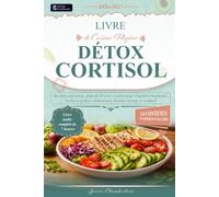 Livre de Cuisine Régime Détox Cortisol: Recettes anti-stress, plan de 28 jours et plats pour l'équilibre hormonal, brûler la graisse abdominale, booster énergie et sommeil
