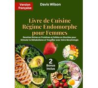 Livre de Cuisine Régime Endomorphe pour Femmes: Recettes Riches en Protéines et Faibles en Glucides pour Stimuler le Métabolisme et Travailler avec Votre Morphologie