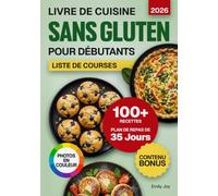 Livre de Cuisine Sans Gluten pour Débutants: 100+ Recettes Faciles, Rapides et Gourmandes à IG Bas pour Toute la Famille. Plan de Repas de 35 Jours ... simplifiée : recettes faciles et délicieuses)