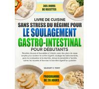 LIVRE DE CUISINE SANS STRESS DU RÉGIME POUR LE SOULAGEMENT GASTRO-INTESTINAL POUR DÉBUTANTS: Recettes douces et favorables à l’intestin, avec des ... les ballonnements, gérer la constipation e