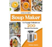 livre de cuisine Soup Maker un Voyage Culinaire en 200 Recettes Gourmandes