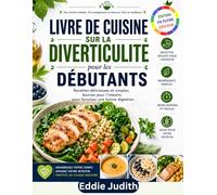 LIVRE DE CUISINE SUR LA DIVERTICULITE POUR LES DEBUTANTS: Recettes délicieuses et simples, bonnes pour l'intestin, pour favoriser une bonne digestion