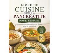 LIVRE DE CUISINE SUR LA PANCRÉATITE POUR SENIORS: Recettes simples et idées de menus pour le quotidien