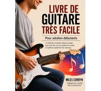 Livre de guitare très facile pour adultes débutants: La méthode complète, étape par étape, pour jouer des accords, gratter les cordes et maîtriser rapidement les chansons