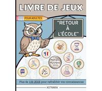 Livre de jeux pour adultes : Retour à l'école: 150 jeux pour réviser en s'amusant - anagramme, labyrinthe, mots mêlés, mots croisés, quiz, vrai ou ... ..et des matières mystères inédites.