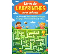 Livre de labyrinthes amusants pour enfants (6-10 ans): 30 labyrinthes amusants pour développer la logique et la concentration (6-10 ans)