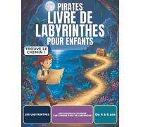 Livre de labyrinthes de pirates pour enfants: 100 labyrinthes uniques avec des images de pirates à colorier, pour les enfants de 4 à 8 ans, avec une difficulté progressive et les solutions incluses