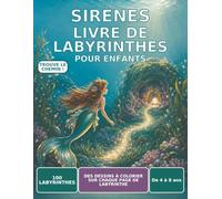 Livre de labyrinthes de sirènes pour enfants: 100 labyrinthes uniques avec des dessins à colorier, de 4 à 8 ans, difficulté progressive et solutions incluses