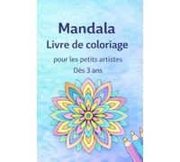 Livre de Mandalas à Colorier pour Petits Artistes: 50 pages à colorier avec des mandalas soigneusement conçus pour les enfants de 3 à 8 ans