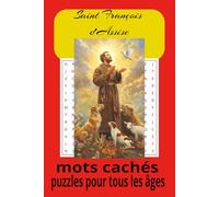Livre de Mots Cachés de Saint François d’Assise : Jeux de mots cachés avec un texte facile à lire sur Saint François, sa vie, héritage et ses prières, ... 110 pages | Plus de 50 grilles pour tous