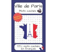Livre de mots cachés ville de Paris en français: Mots cachés captivants en français sur la ville de Paris et ses trésors emblématiques | Format ... des monuments, quartiers et secrets parisiens